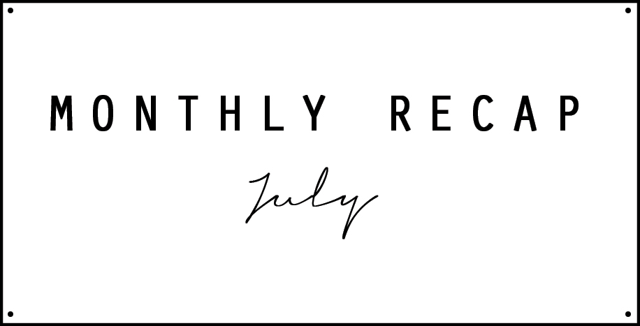 Monthly Recap July